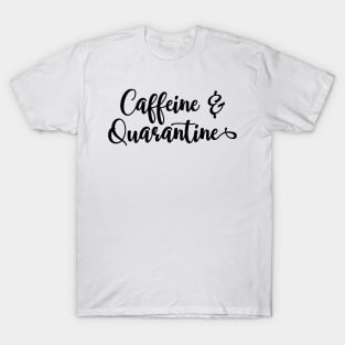 Funny Coffee Lover Design, Caffeine And Quarantine T-Shirt